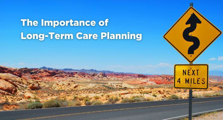 Winding road ahead sign with text: The Importance of Long-Term Care Planning